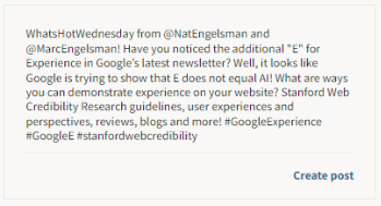 AI-generated post example2 Hootsuite AI-generated Content: What's Hot Wednesday from @NaEngelsman and @MarcEngelsman! Have you noticed the additional "E" for Experience in Google's latest newsletter' Well, it looks like Google is trying to show that E does not equal AI! What are ways you can demonstrate experience on your website? Stanford Web Credibility Research guidlelines, user experiences and perspectives. reviews, blogs and more! #GoogleExpenence #GoogleE #stanfordwebcredibiliity