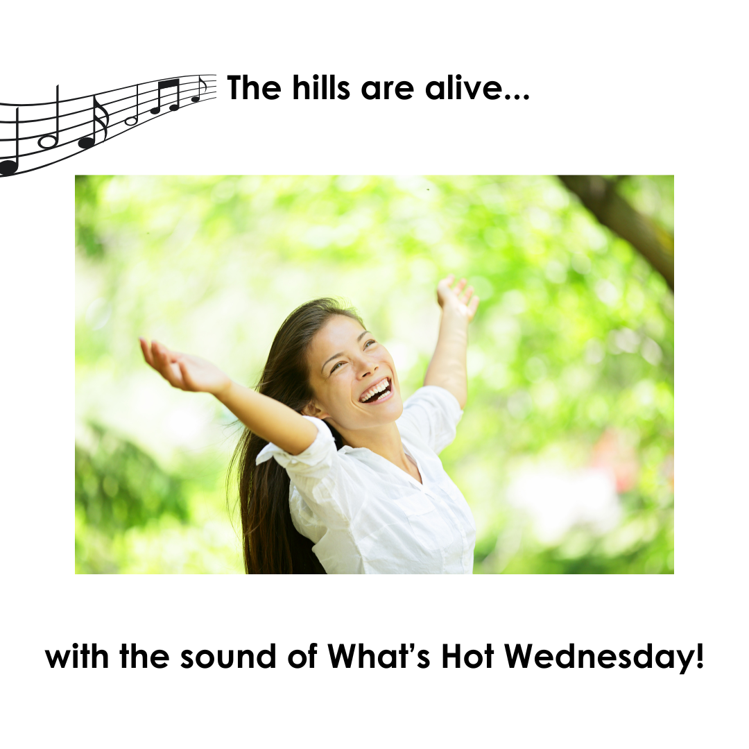 What’s Hot Wednesday on LinkedIn Newsletters A woman rejoicing in nature with the text reading: "The hills are alive... with the sound of What's Hot Wednesday